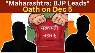 BJP to Head Maharashtra as Two Deputy C.M.s from Allies: Oath Taking to Take Place on 5th December