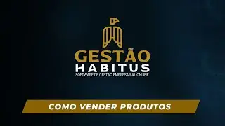 Como vender produtos | Gestão Habitus Tutoriais