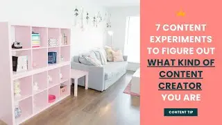 7 Content Experiments to Figure Out What Kind of Content Creator You Are