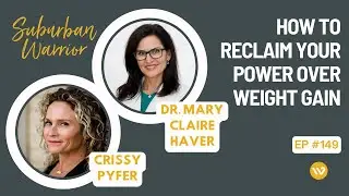 How to Reclaim Your Power Over Weight Gain | Dr. Mary Claire Haver