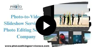 Photo-to-Video Slideshow Services By Photo Editing Services Company