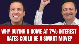 Why Buying a Home at 7% Interest Rates Could Be a Smart Move?