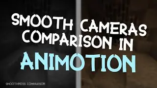 [Animotion] Smooth cameras comparison