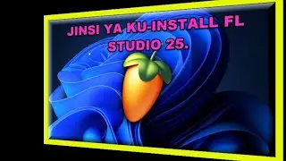 Jinsi ya ku-install FL studio 25.How to install FL studio 25.