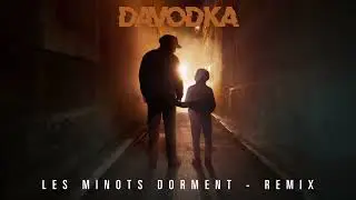DAVODKA - Les minots dorment Remix (Audio officiel)
