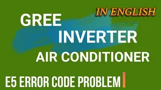 how to solve gree inverter ac E5 error code problem| gree inverter ac E5 error problem