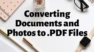 Converting Documents and Photos to .PDF Files