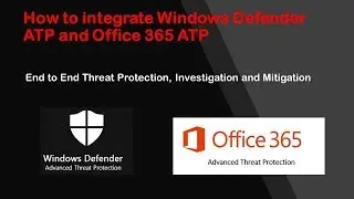How to Integrate Windows Defender ATP and Office 365 ATP