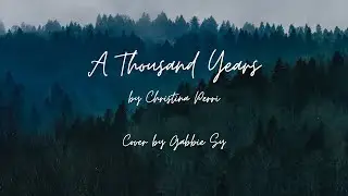 [In A Minute] A Thousand Years (Lyrics) Christina Perri | Gabbie Cover