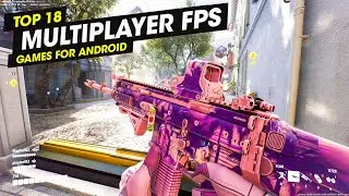Top 18 Best Multiplayer FPS Games for Android & iOS