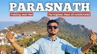 PARASNATH HILL | The Highest Peak of JHARKHAND | Giridih | Trekking 4500 Ft from Ground Level