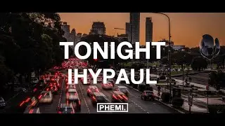 ihypaul - tonight