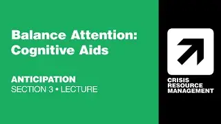 CRMx | 3.4.1 Balance Attention: Cognitive Aids | Section 3: Anticipation