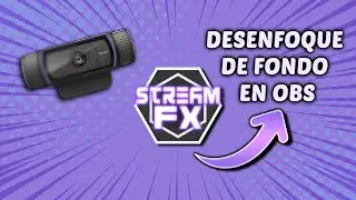 📷 Como Desenfocar el Fondo con StreamFX