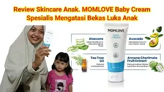 Review Skincare Anak. MOMLOVE Baby Cream. Spesialis Mengatasi Bekas Luka Anak. Harganya Rp 89.000