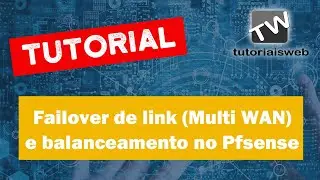 Tutorial - Criar um Failover de link (MULTI WAN) e Balanceamento de link no Pfsense