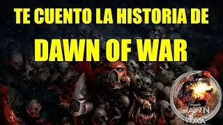 Dawn of War Historia del 1 2 y 3 al Completo y más allá Warhammer Lore Español