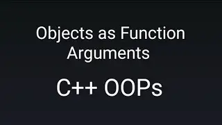 Objects as function arguments in OOP C++ || C++ simple programming