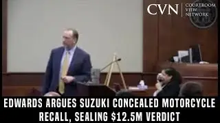 Suzuki Concealed Motorcycle Recall, Randy Edwards Argues, En Route to $12.5M Verdict
