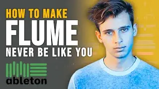 How to make 'Never Be Like You' by Flume - Free Ableton Project Files