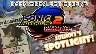 Johnny's SPOTLIGHT! - Sonic Adventure 2 Randomizer | Dark Side & Last Story