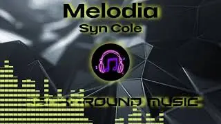 Melodia - Syn Cole (NO COPYRIGHT) Background Music