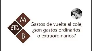 GASTOS DE VUELTA AL COLE, ¿SON GASTOS ORDINARIOS O EXTRAORDINARIOS?