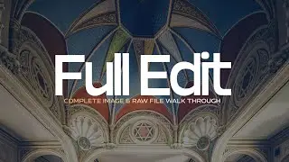 A Complete Image Editing Workflow / Start to Finish