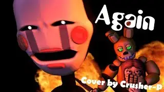 SFM/FNAF/SHORT | Again - [Cover] by Crusher-P