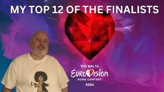 Eurovision 2024 - Malta - My Top 12 Of The Finalists
