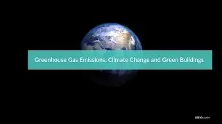 Greenhouse Gas Emissions, Climate Change and Green Buildings | LEED Green Associate Exam Prep
