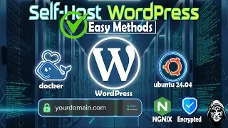 Self Host Wordpress on Ubuntu 24.04 using Docker, with Custom Domain and SSL Certificate