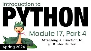Python - Module 17 - Attaching a Function to a TKInter Button (Spring 2024)