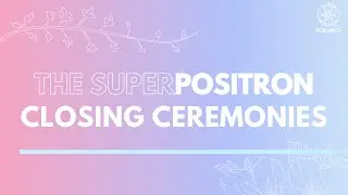 The SuperPOSITRON Closing Ceremony