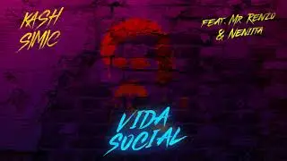 Kash Simic ft Mr Renzo & Neniita - Vida Social (Latin EDM 2017)