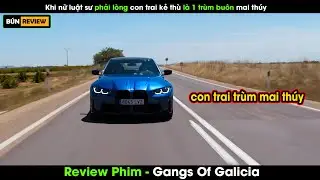 Khi nữ LUẬT SƯ tài ba lại phải lòng con trai của trùm MAI THÚY - Review Phim Gangs Of Galicia 2024