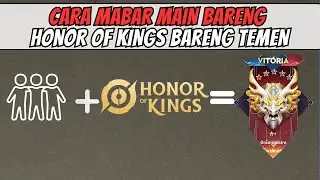 CARA MABAR MAIN BARENG HONOR OF KINGS BARENG TEMEN