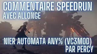 Commentaire Speedrun avec allonge - NieR Automata Any% VC3MOD Dropmodeen 1:15:57 par Percy