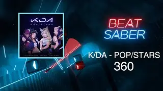 [BEAT SABER] K/DA - POP/STARS (360 Map)