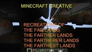 Minecraft Creative: RECREATIONS OF THE FAR, FARTHER, FARTHERER, AND FARTHEST LANDS!