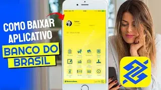 Banco do Brasil | Como Baixar e Usar o App Banco do Brasil no Celular
