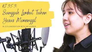 KJ 353 - Sungguh Lembut Tuhan Yesus Memanggil // in collaboration with GKI Nurdin