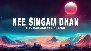 A.R. Rahman, Sid Sriram - Nee Singam Dhan (Lyrics) from Pathu Thala