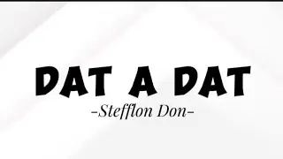 Stefflon Don - Dat A Dat (Lyrics) 