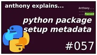 python packaging: basic setup.py and declarative metadata (intermediate) anthony explains 