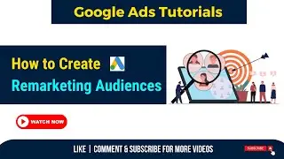 How to Create Remarketing Audiences in Google ads | Latest Google Ads Course
