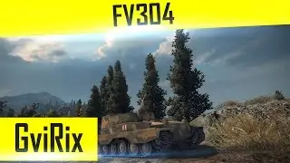 WoT| FV304 | Обзор | GviRix.