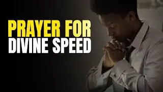 Powerful Prayers For Divine Speed | DAILY LIFE PRAYER MINISTRY | 17.04.23