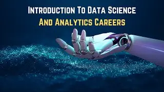 Introduction to Data Science and Analytics Careers