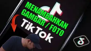 Cara Menambahkan Foto di Video TikTok